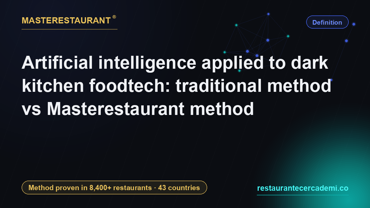 Artificial intelligence applied to dark kitchen foodtech: traditional method vs Masterestaurant method — Masterestaurant