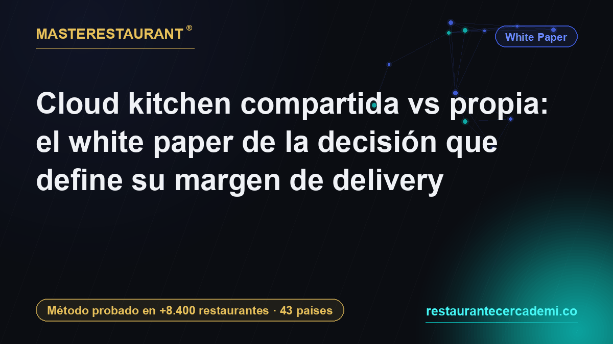 Shared vs own cloud kitchen: the white paper on the decision that sets your delivery margin — Masterestaurant