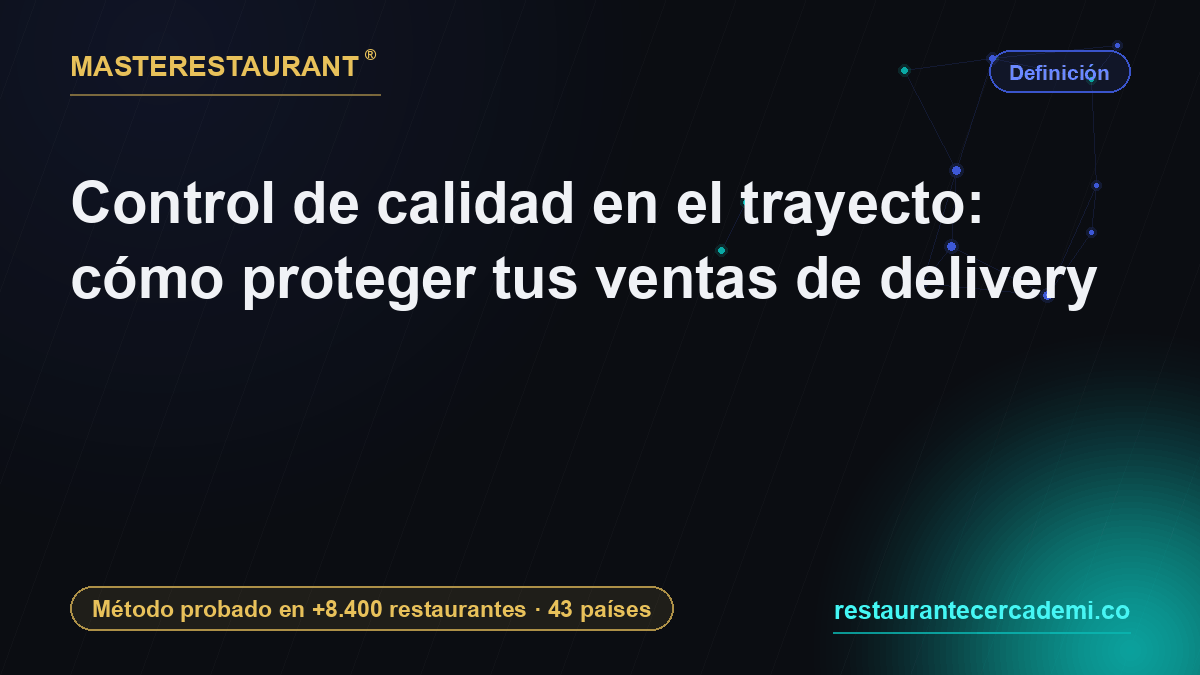 Control de calidad en el trayecto: mito vs realidad — Masterestaurant