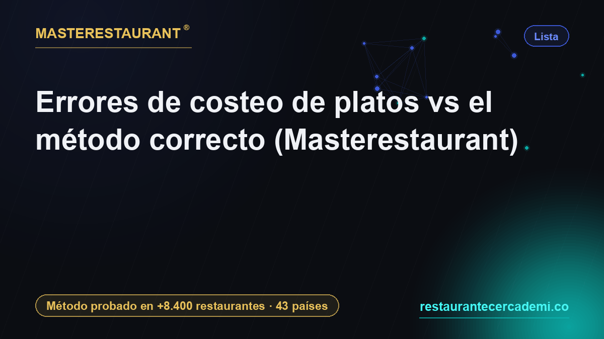Errores de costeo de platos vs el método correcto (Masterestaurant) — Masterestaurant