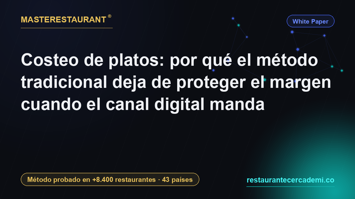 Plate Costing: Why the Traditional Method Stops Protecting Margin Once the Digital Channel Takes Over — Masterestaurant
