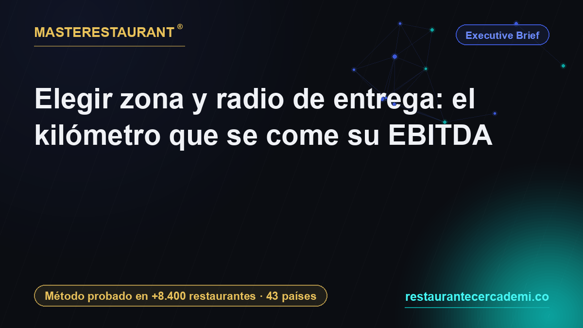 Delivery zone and radius: the kilometre that eats your EBITDA — Masterestaurant