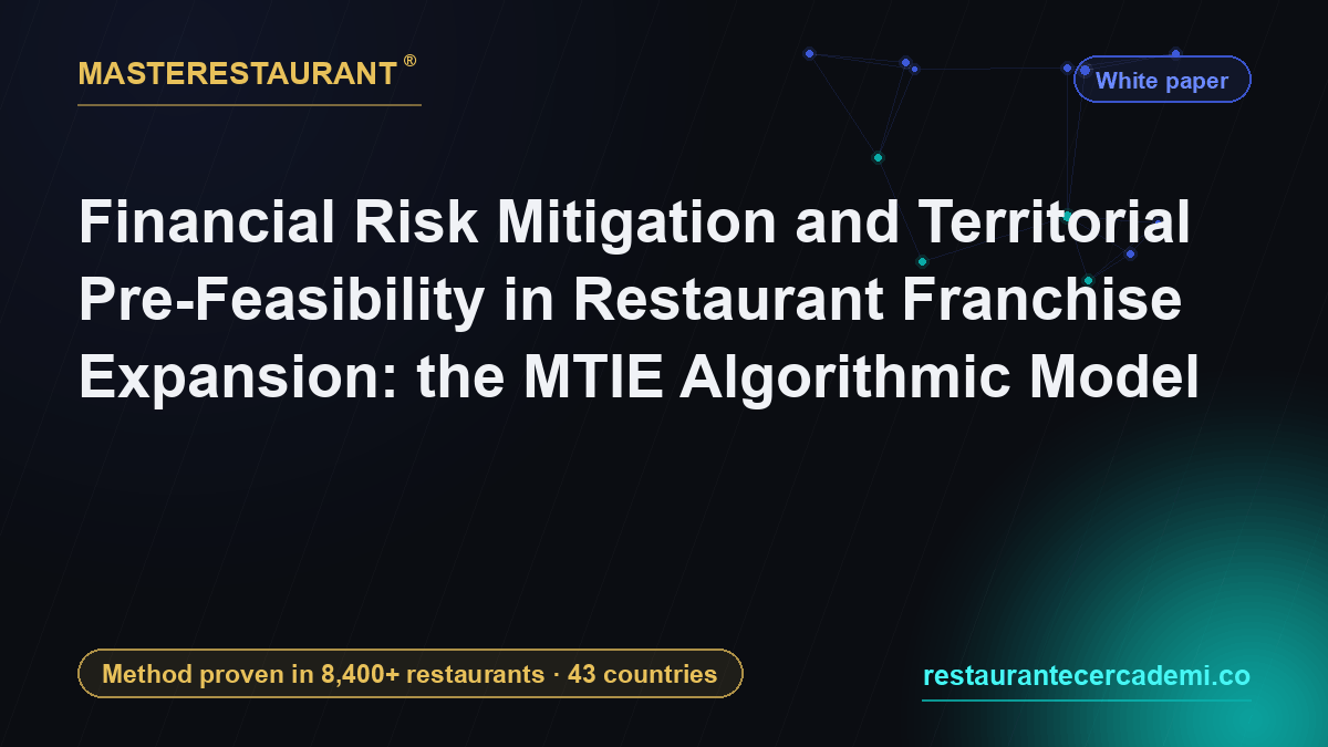 Financial Risk Mitigation and Territorial Pre-Feasibility in Restaurant Franchise Expansion: the MTIE Algorithmic Model — Masterestaurant