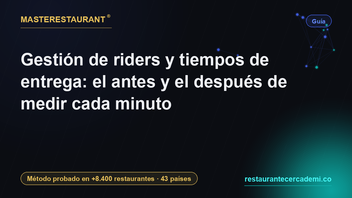 Gestión de riders y tiempos de entrega: el antes y el después de medir cada minuto — Masterestaurant