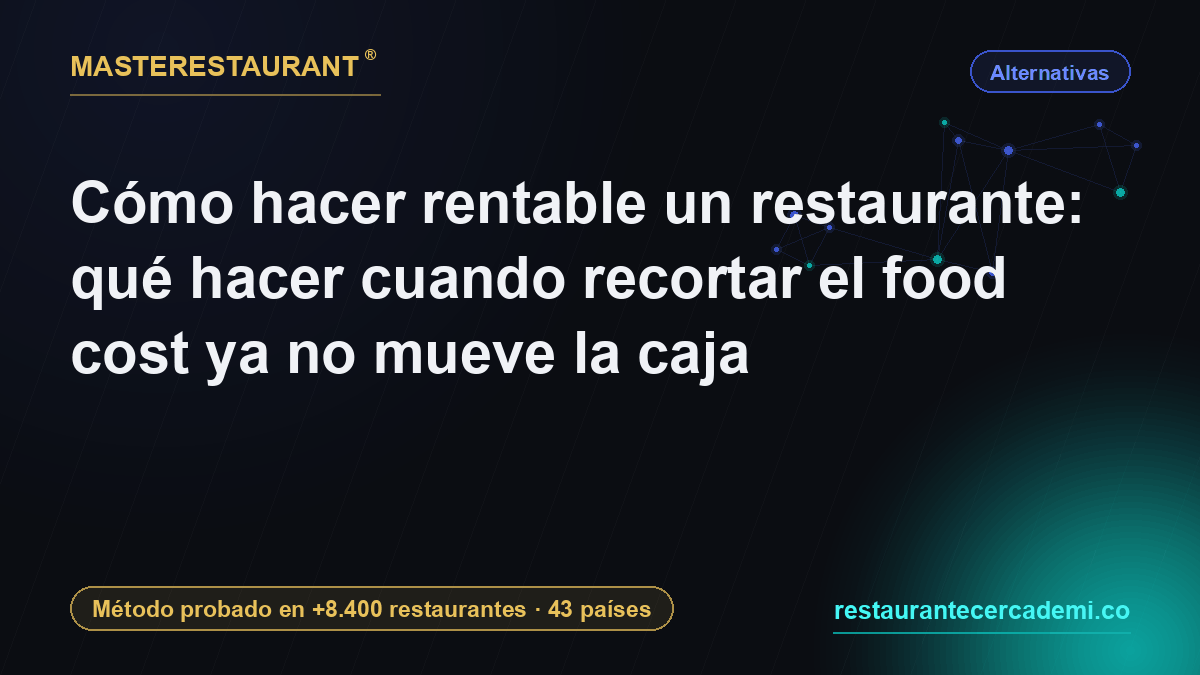 How to make a restaurant profitable when cutting food cost no longer moves the till — Masterestaurant