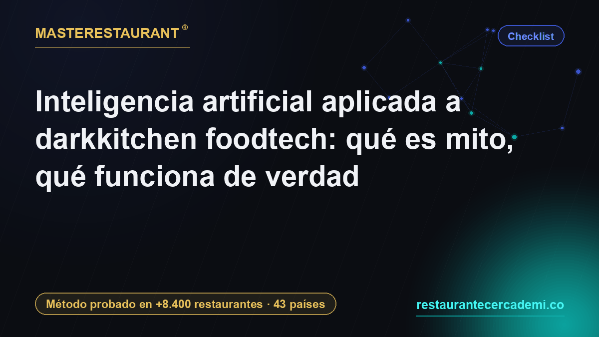 Inteligencia artificial aplicada a darkkitchen foodtech: qué es mito, qué funciona de verdad — Masterestaurant