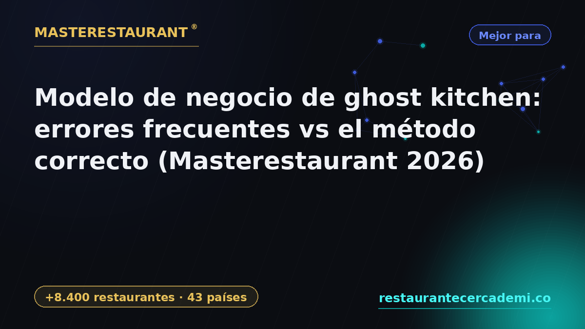 Ghost kitchen business model: common mistakes vs the right method (Masterestaurant 2026) — Masterestaurant