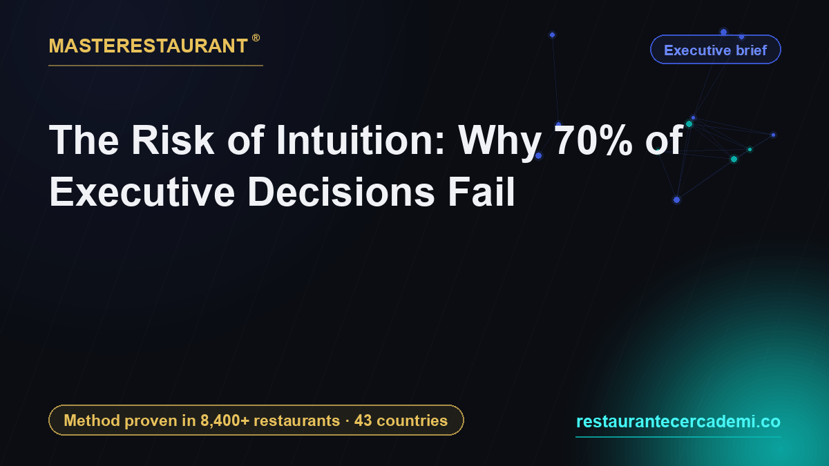 The Risk of Intuition: Why 70% of Executive Decisions Fail — Masterestaurant